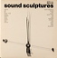 Sound Sculptures .TIF